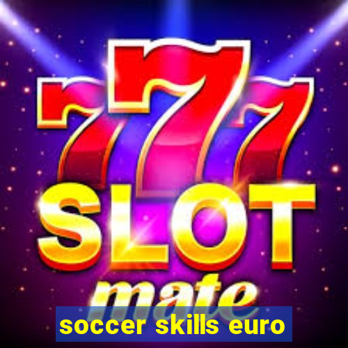 soccer skills euro